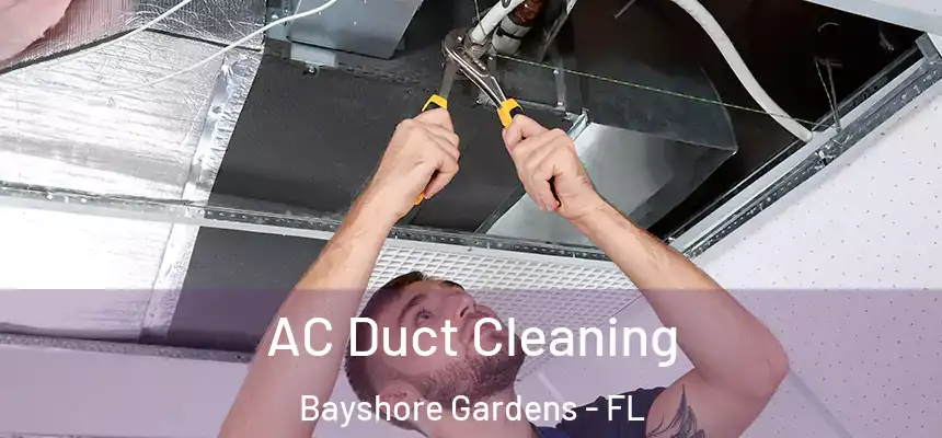  AC Duct Cleaning Bayshore Gardens - FL