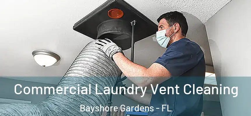  Commercial Laundry Vent Cleaning Bayshore Gardens - FL