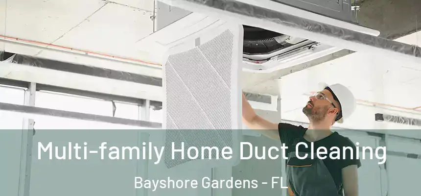  Multi-family Home Duct Cleaning Bayshore Gardens - FL