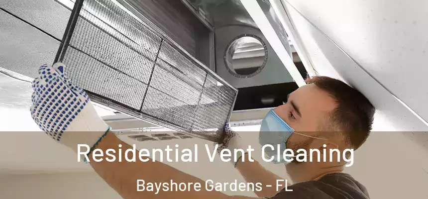  Residential Vent Cleaning Bayshore Gardens - FL