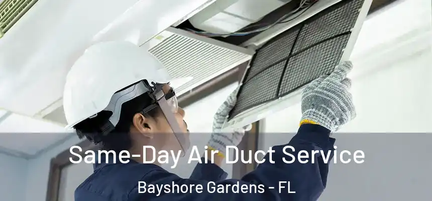  Same-Day Air Duct Service Bayshore Gardens - FL