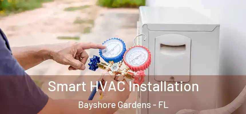 Smart HVAC Installation Bayshore Gardens - FL